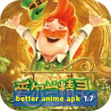 better anime apk 1.7